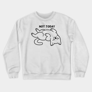 Not Today Crewneck Sweatshirt